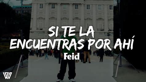 Feid Si Te La Encuentras Por Ahí Letralyrics Youtube