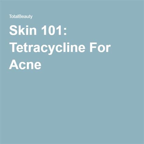 Skin 101 Tetracycline For Acne Acne Skin Health