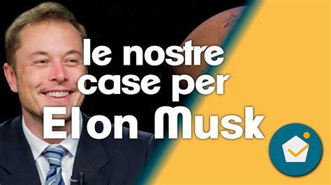 Cosa Ci Dice La Casa Elon Musk Ecco Perch La Casa La Nostra