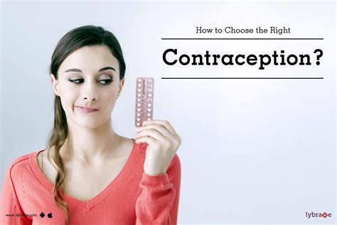 How To Choose The Right Contraception By Dr Alka Singla Lybrate