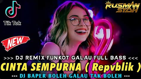 DJ MAAFKANLAH SAYANG AKU BELUM BISA X CINTA SEMPURNA Repvblik KAU