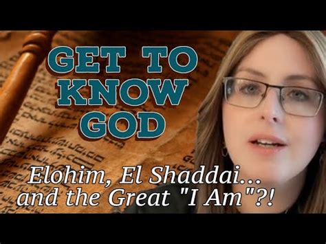 Elohim El Shaddai And The Great I Am Part In The Get To Know