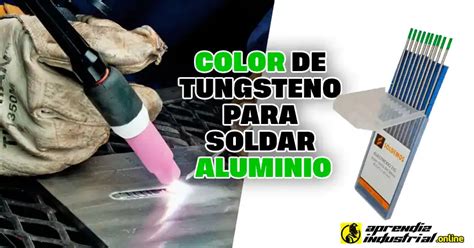 Color De Tungsteno Para Soldar Aluminio