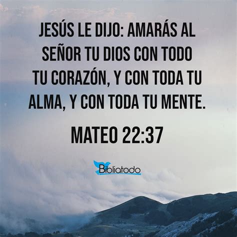 Mateo 22 37 JER El le dijo Amarás al Señor tu Dios con todo tu