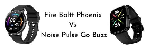 Fire Boltt Phoenix Vs Noise Pulse Go Buzz Better Watch