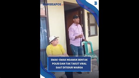 Emak Emak Ngamuk Bentak Polisi Dan Tak Takut Viral Saat Ditegur Warga