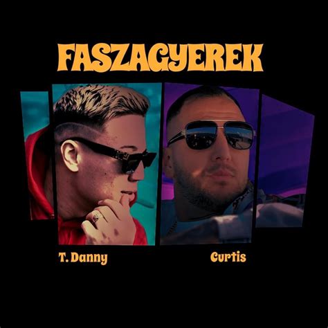 T Danny Faszagyerek Lyrics Genius Lyrics