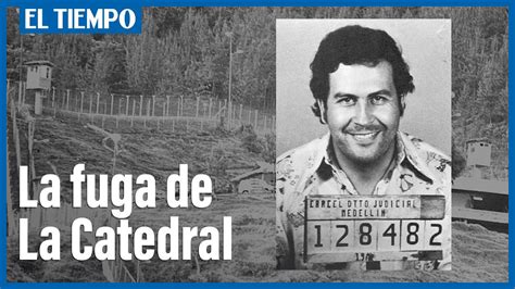 Así se fugó Pablo Escobar de la cárcel La Catedral El Tiempo YouTube