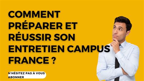 Comment Preparer Et Reussir Son Entretien Campus France Youtube