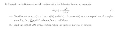 Solved Consider A Continuous Time Lti System With The Chegg