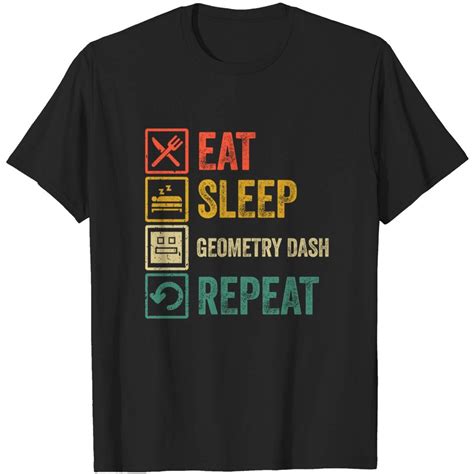 Funny Eat Sleep Geometry Dash Repeat Retro Vintage Geometry Dash T