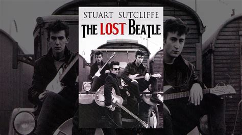 Stuart Sutcliffe The Fifth Beatle Youtube