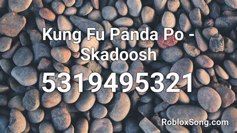 Kung Fu Panda Po - Skadoosh Roblox ID - Roblox music codes