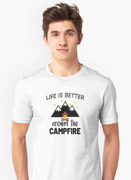 Life Is Better Around The Campfire T Shirt Campfire Life Is Good Road Trip Good Things