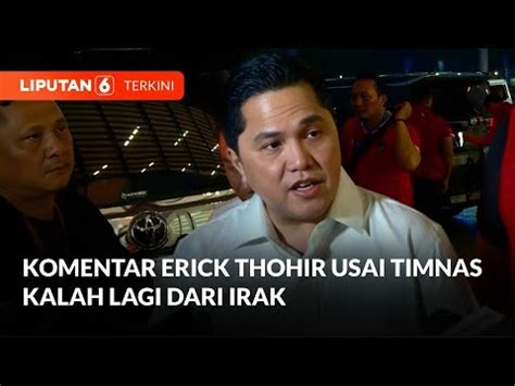 Indonesia Kalah Lagi Lawan Irak Erick Minta STY Dan Pemain Evaluasi