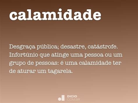 Calamidade Dicionário Online de Português