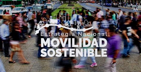 Lanzamos Estrategia Nacional De Movilidad Sostenible Que Propone Siete