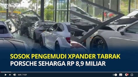 Tabrak Porsche Seharga Rp Miliar Di Showroom Pengemudi Xpander