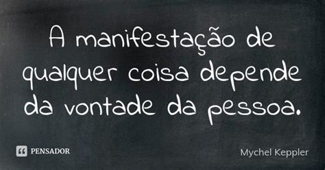 A Manifestação De Qualquer Coisa Mychel Keppler Pensador