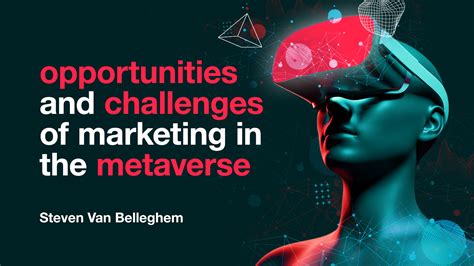 Opportunities And Challenges Of Marketing In The Metaverse Steven Van Belleghem