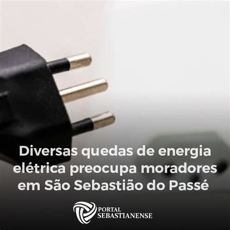 Diversas Quedas De Energia El Trica Preocupa Moradores Em S O Sebasti O