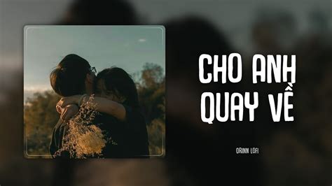 Cho Anh Quay V Orinn Lofi Ver Tr Nh Nh Quang Cu C I Kh Ng