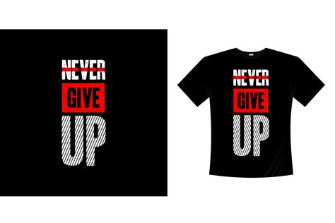 Never Give Up Typography T Shirt Design Graphic By Bolakaretstudio