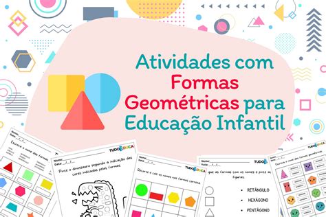 10 Atividades Formas Geométricas para Educação Infantil