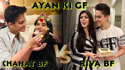 Ayan की Gf कोन है Riva Arora Vs Chahat Tewani Ayan Zubair Gf Chahat