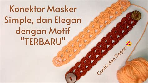 Konektor Masker Simple Dan Elegan Dengan Motif TERBARU Crochet