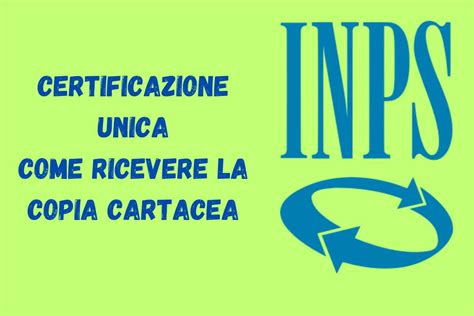 Certificazione Unica INPS Ti Serve Copia Cartacea Come Riceverla