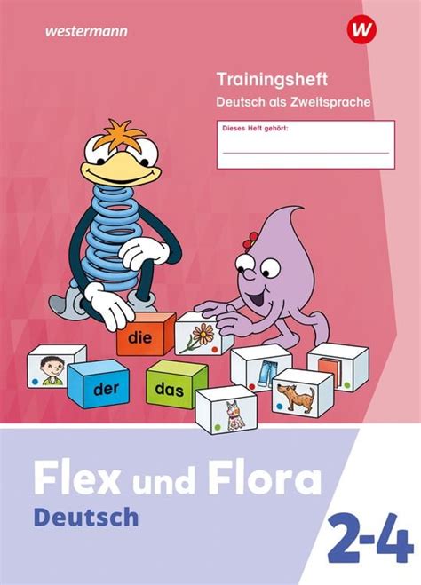 Flex Und Flora DaZ Heft Trainingsheft Deutsch Als Zweitsprache Ausgabe