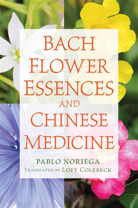 Bach Flower Essences And Chinese Medicine By Pablo Noriega Goodreads