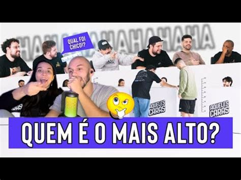 O RANKING QUEM É O MAIS ALTO REACT AQUELES CARAS YouTube