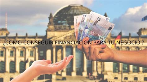 Como Conseguir Financiacion Para Tu Negocio Youtube