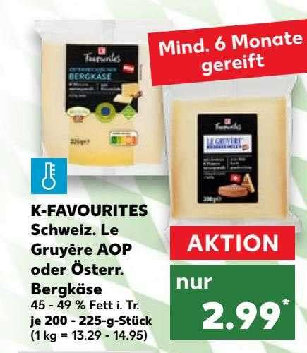 K favourites Schweiz Le Gruyère Aop Oder österr Bergkäse Angebot bei