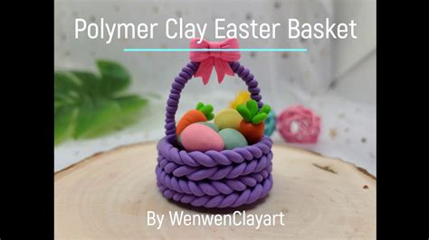 Polymer Clay Easter Basket With Egg Tutorial Diy Easter Basket Clay