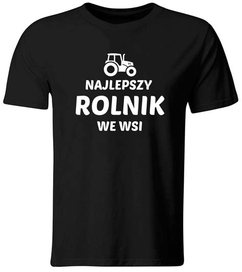 Koszulka Najlepszy Rolnik We Wsi Śmieszny Prezent Dla Rolnika Roz