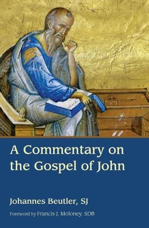 A Commentary On The Gospel Of John Johannes Beutler Francis J