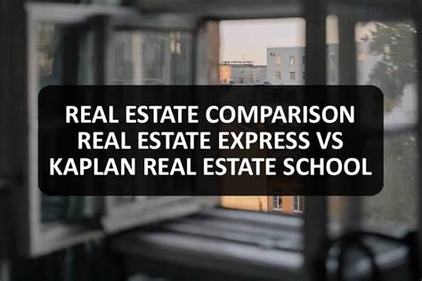 Comparing Real Estate Express Vs Kaplan Real Estate School Reviews