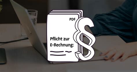 E Rechnungspflicht Alle Nderungen Im Berblick