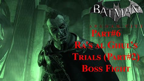 Batman Arkham City Part 6 Boss Fight Ra S Al Ghul S Trials Part 2