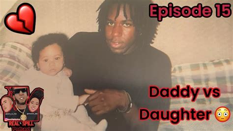 Daddy Vs Daughter Real Spill Podcast Youtube