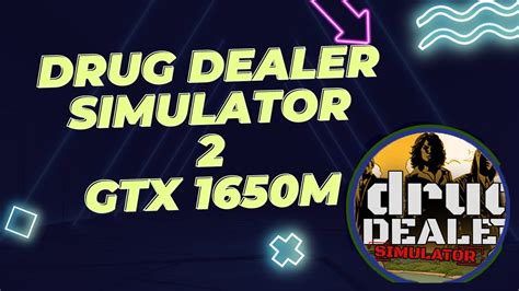 Drug Dealer Simulator 2 Gtx 1650m Youtube