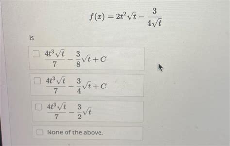 Solved F X 2t2t−4t3 Is 74t3t−83t C74t3t−43t C74t3t−23t None