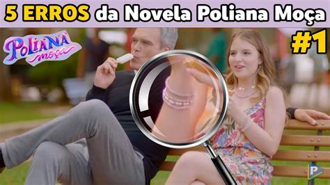 Erros Da Novela Poliana Mo A Youtube