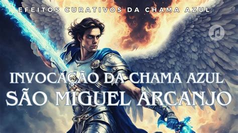 Ora O Decretos E Invoca O Da Chama Azul De S O Miguel Arcanjo