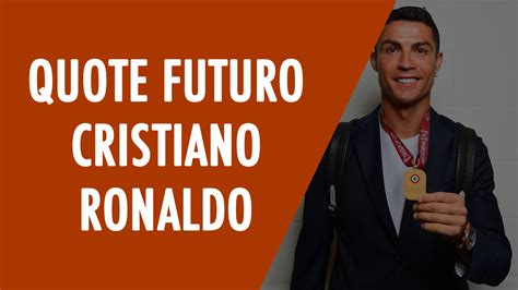 Dove Giocherà Cristiano Ronaldo Addio Juve Quote Prossima Squadra