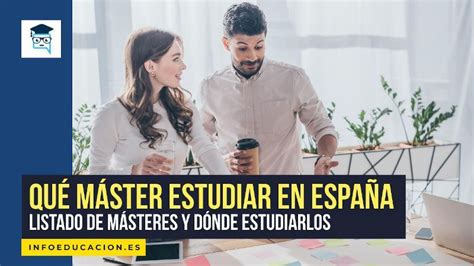 Qué Máster estudiar en España listado de másteres 2025