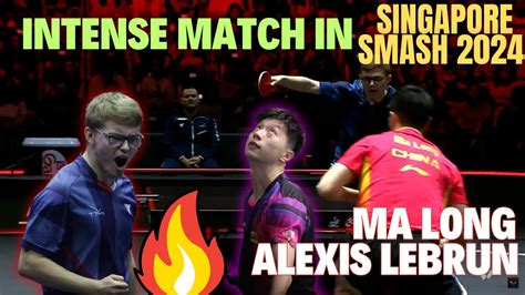 Intense Battle Between MA LONG And ALEXIS LEBRUN In Singapore Smash